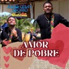 Amor de Pobre - Single