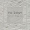 To Dust - Garret Higston lyrics