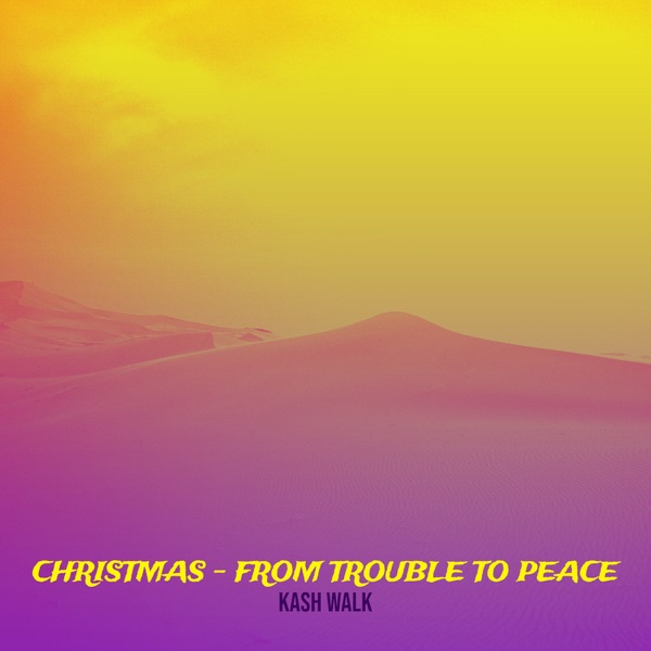 Christmas - From Trouble to Peace