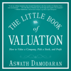 The Little Book of Valuation : How to Value a Company, Pick a Stock and Profit(Little Books. Big Profits) - Aswath Damodaran