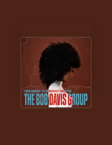 Poslechněte si interpreta The Bob Davis Group, sledujte hudební videa, přečtěte si životopis, podívejte se na data turné a další informace.