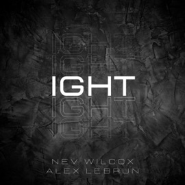IGHT (feat. Alex LeBrun) Nev Wilcox