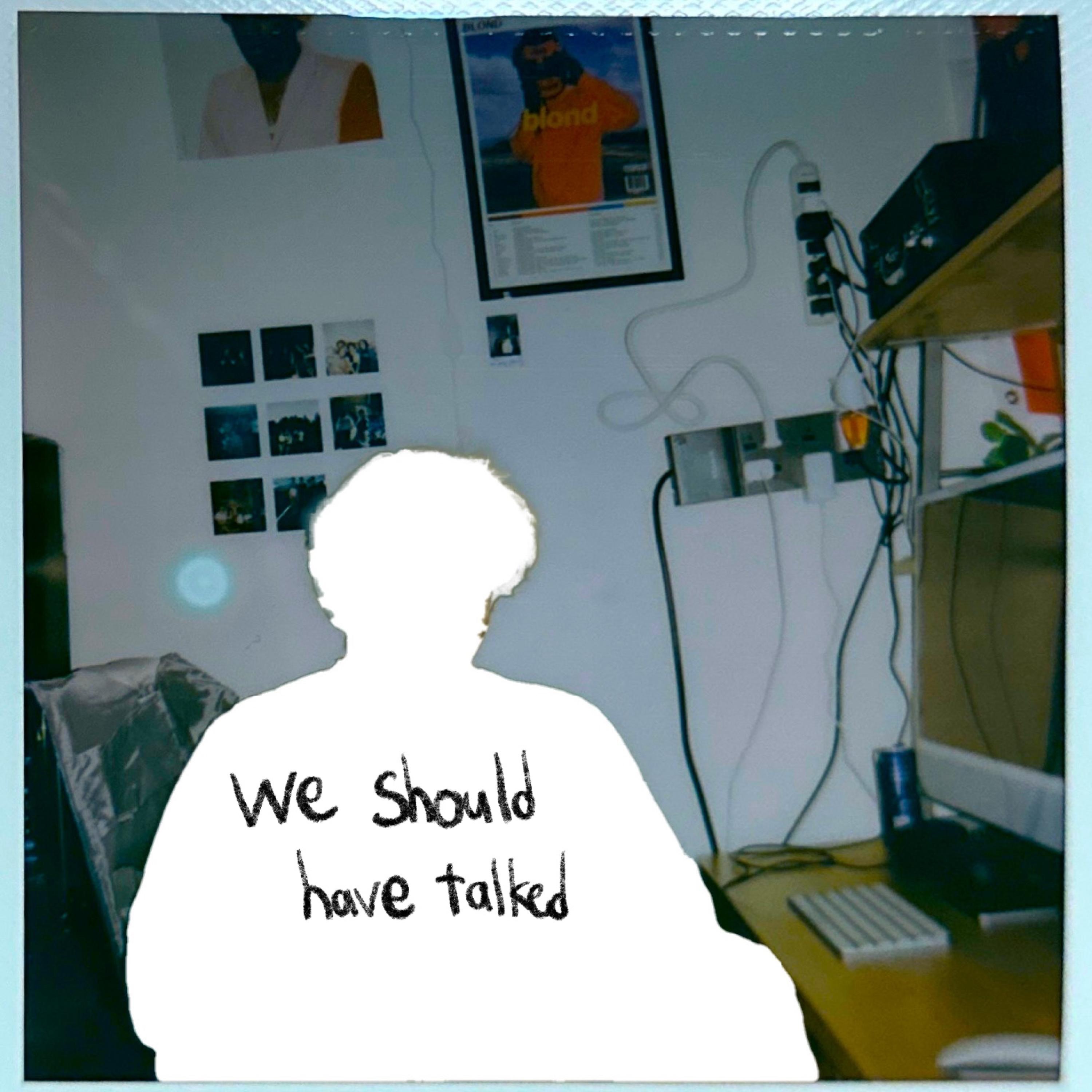 we should have talked - EP