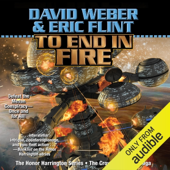 To End in Fire: The Honor Harrington Series: Crown of Slaves Saga, Book 4 (Unabridged)