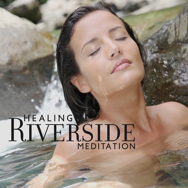 Healing Riverside Meditation