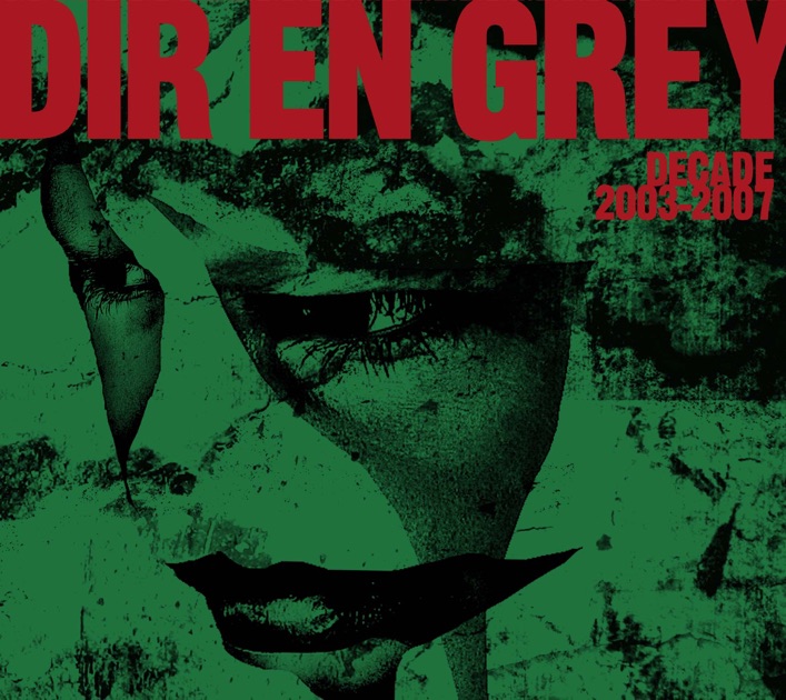 DECADE 2003-2007 - DIR EN GREYのアルバム - Apple Music