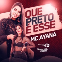 Que Preto É Esse - Single - Mc Ayana, Binho Dj Jpa & Dj Paulinho Pierry
