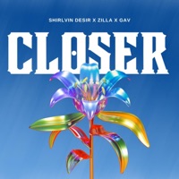 Closer - Single - Shirlvin Desir, Zilla & GAV