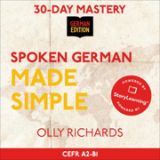 Spoken German Made Simple: Master Natural, Conversational German in 30 Days (Unabridged)