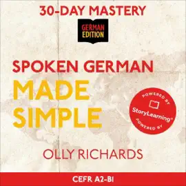 Spoken German Made Simple: Master Natural, Conversational German in 30 Days (Unabridged)
