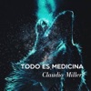 Todo es medicina Claudio Miller