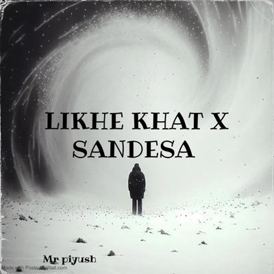 Mr piyush - Likhe Khat X Sandesa