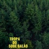 Tropa do Sobe Balão (feat. MC MANEIRINHO) [Live] - Single