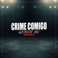 Crime Comigo (feat. Dj Mac Jr & Tiago Dyas) - Single - GEBEH Mc