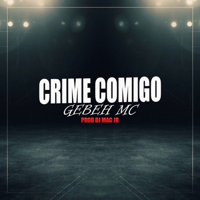 Crime Comigo (feat. Dj Mac Jr & Tiago Dyas) - Single