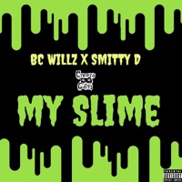 My Slime (feat. Smitty D) - Single - BC Willz