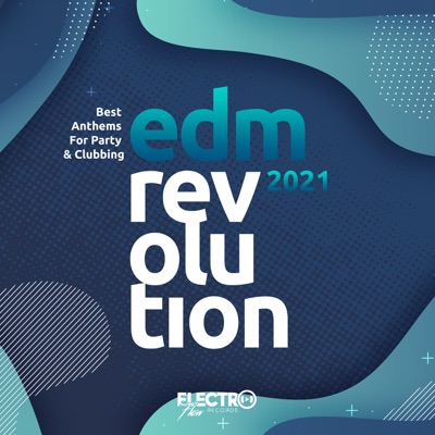 EDM Revolution 2021: Best Anthems for Party & Clubbing