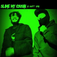 Slime My Cousin (feat. Matt Spin) - Single - MainSlime