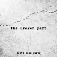 The Broken Part (Acoustic) [feat. Bonnie Bishop] - Single - Scott Sean White