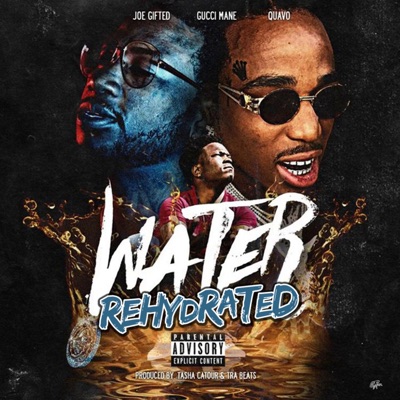 Water (Rehydrated) [feat. Gucci Mane & Quavo] - Joe Gifted | Shazam