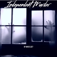Independent Murder (feat. Who Else?) - Single - Weird Musik