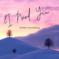 I need you (feat. Kwondaking) - Single - DYAMI