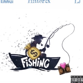 FISHIN (feat. Hitter2x & 1LJ) Ennui