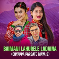 Baimani Lahurele Ladaina (Chyappa Parbate Maya 2) [feat. Shyam Chhetri] - EP - Prabesh Poudel, Samikshya Adhikari & Tika Sanu