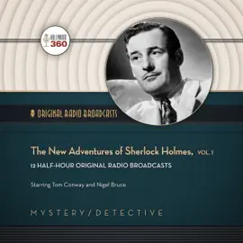 The New Adventures of Sherlock Holmes, Vol. 1 (The Classic Radio Collection)