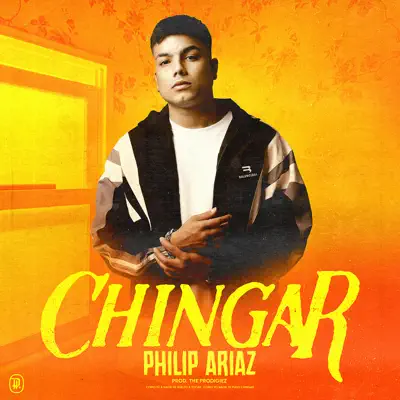 Ascolta 'Chingar - Single' di Philip Ariaz