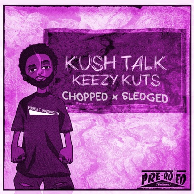 Kush Talk (Chopped and Sledged) - EP