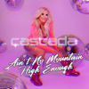 Cascada - Ain't No Mountain High Enough Grafik