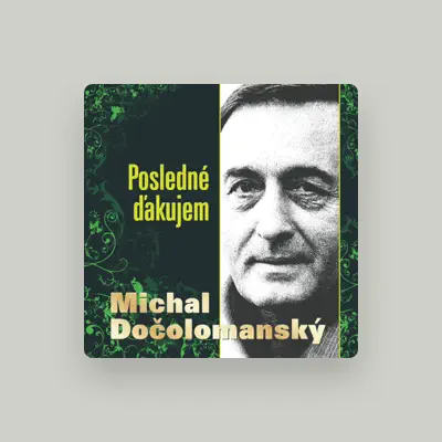 Listen to Michal Dočolomanský, watch music videos, read bio, see tour dates & more!
