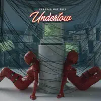 Undertow — FOREVER MAY FALL