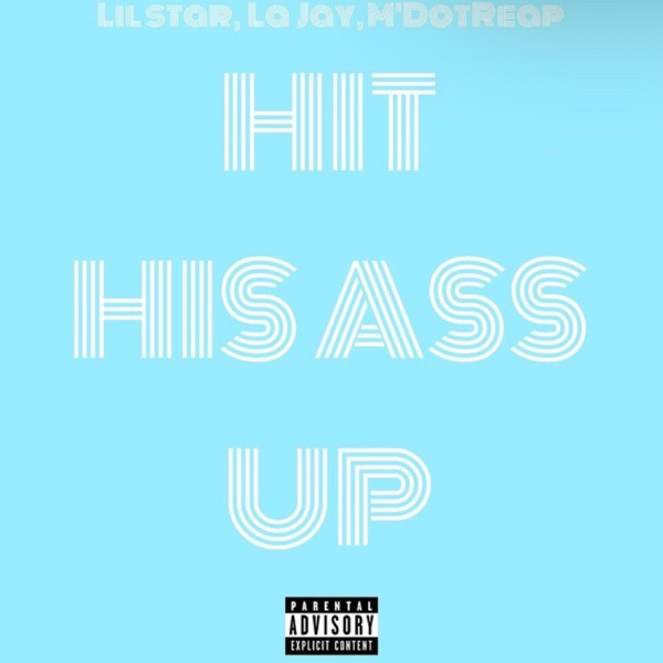 Hit His Ass Up (feat. RTK La Jay & M'DotReap)