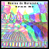 Menina do Maracatu (feat. Zezo Ribeiro) - Single - Iran Bz