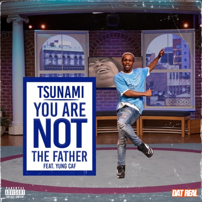 You Are Not the Father (feat. Yung CAF) - Single