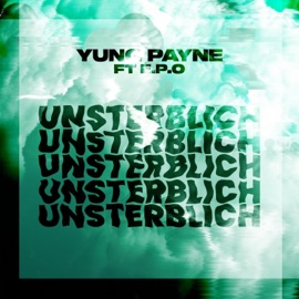 Unsterblich (feat. E.P.O) Yung Payne