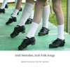 Irish Melodies, Irish Folk Songs - Irish Folk & Celtic Music