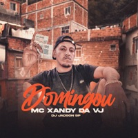 Domingou (feat. Dj Jadson Sp) - Single - Mc Xandy Da VJ