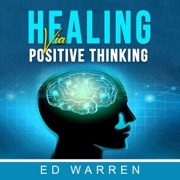 Healing via Positive Thinking (Unabridged) - Ed Warren