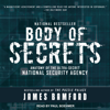 Body of Secrets : Anatomy of the Ultra-Secret National Security Agency - James Bamford