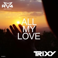 All My Love (Radio Edit) - Single - Trixy