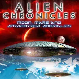 Alien Chronicles: Moon, Mars and Antartica Anomalies (Original Recording)