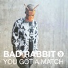 You Got a Match