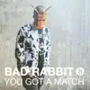 You Got a Match