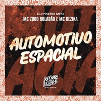 Automotivo Espacial - Single - MC Zudo Boladão, MC Dezika & Dj Pikeno Mpc