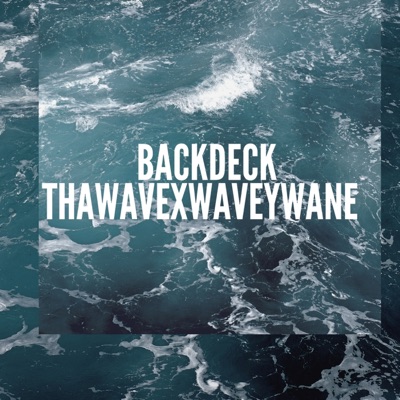 Back Deck (feat. Wavey Wane) - Single