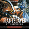 Giantslayer: Gotrek and Felix: Warhammer Chronicles, Book 7 (Unabridged) - William King