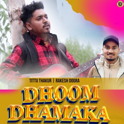 Dhoom Dhamaka (feat. Rakesh Dogra) - Single